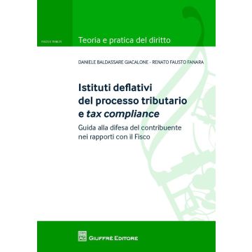Istituti deflativi del processo tributario e tax compliance. Guida alla difesa del contribuente nei rapporti con il fisco