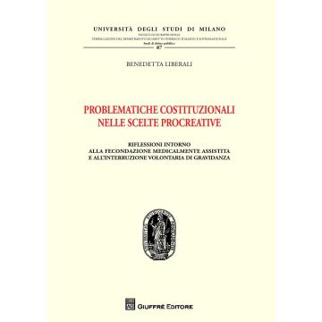 Problematiche costituzionali nelle scelte procreative. Riflessioni intorno alla fecondazione medicalmente assistita e all'interruzione volontaria di gravidanza