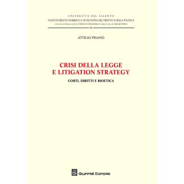 Crisi della legge e litigation strategy. Corti, diritti e bioetica