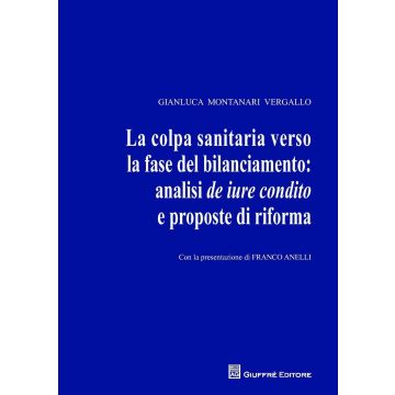 La colpa sanitaria verso la fase del bilanciamento: analisi de iure condito e proposte di riforma