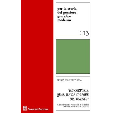 "Ius corporis, quasi ius de corpore disponendi". Il Tractatus de potestate in se ipsum di Baltasar Gomez de Amescua