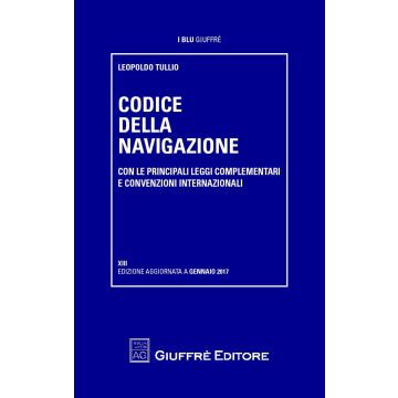 Codice della navigazione. Con le principali leggi complementari e convenzioni internazionali