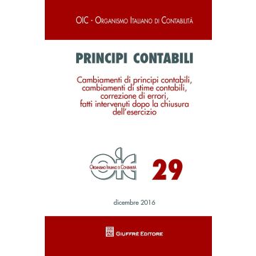 Principi contabili. Vol. 29: Cambiamenti di principi contabili, cambiamenti di stime contabili, correzione di errori, fatti intervenuti dopo la chiusura dell'esercizio
