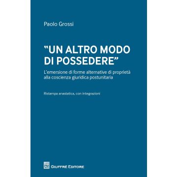 «Un altro modo di possedere». L'emersione di forme alternative di proprietà alla coscienza giuridica postunitaria
