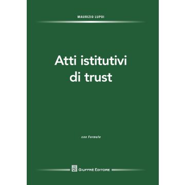 Atti istitutivi di trust. Con formulario