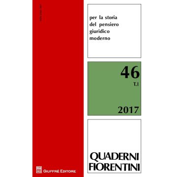 Quaderni fiorentini per la storia del pensiero giuridico moderno (2017). Vol. 46
