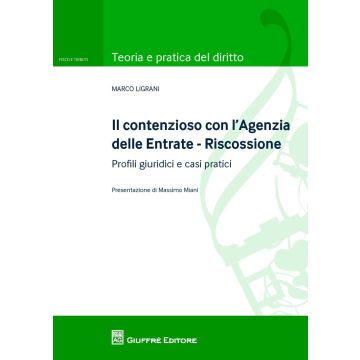Il contenzioso con l'Agenzia delle entrate - Riscossione. Profili giuridici e casi pratici