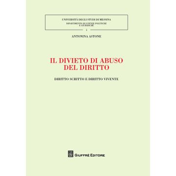 Il divieto di abuso del diritto. Diritto scritto e diritto vivente