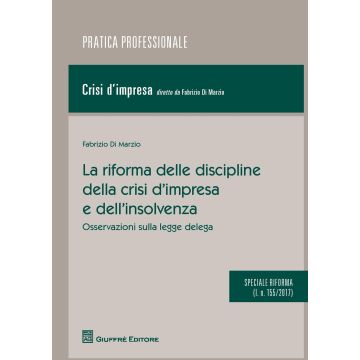 La riforma delle discipline della crisi d'impresa e dell'insolvenza. Osservazioni sulla legge delega (l. n. 155/2017)