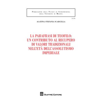 La parafrasi di Teofilo: un contributo al recupero di valori tradizionali nell'età dell'assolutismo giuridico