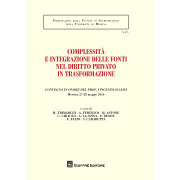 Complessità e integrazione delle fonti nel diritto privato in trasformazione. Convegno in onore del prof. Vincenzo Scalisi (Messina, 27-28 maggio 2016)