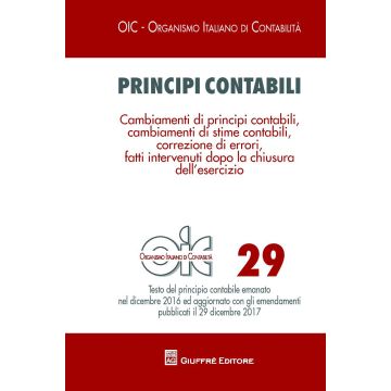 Principi contabili. Vol. 29: Cambiamenti di principi contabili, cambiamenti di stime contabili, correzione di errori, fatti intervenuti dopo la chiusura dell'esercizio