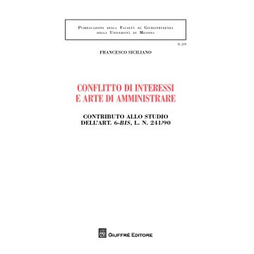 Conflitto di interessi e arte di amministrare. Contributo allo studio dell'art. 6-bis, l. n. 241/90