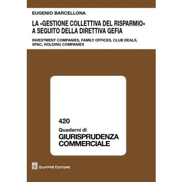 La «gestione collettiva del risparmio» a seguito della direttiva GEFIA. Investment companies, family offices, club deals, spac, holding companies