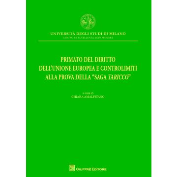 Primato del diritto dell'Unione Europea e controlimiti alla prova della "Saga Taricco"