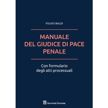 Il manuale del giudice di pace penale. Con formulario degli atti processuali