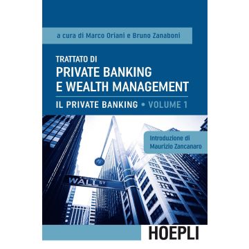 Trattato di private banking e wealth management. Vol. 1: Il private banking
