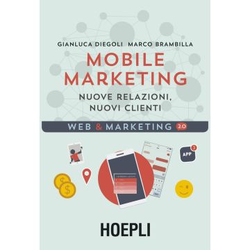 Mobile marketing. Nuove relazioni, nuovi clienti