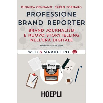 Professione brand reporter. Brand journalism e nuovo storytelling nell'era digitale