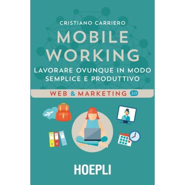 Mobile working. Lavorare ovunque in modo semplice e produttivo