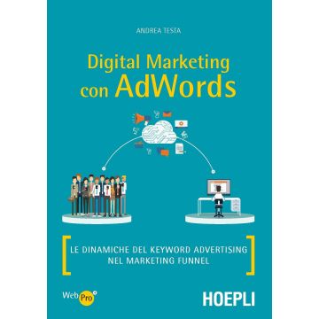 Digital marketing con AdWords. Le dinamiche del keyword advertising nel marketing funnel