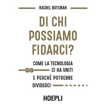 Di chi possiamo fidarci? Come la tecnologia ci ha uniti e perché potrebbe dividerci