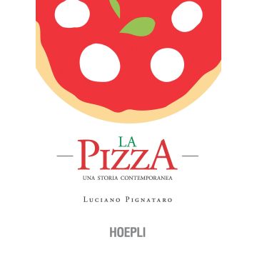 La pizza. Una storia contemporanea