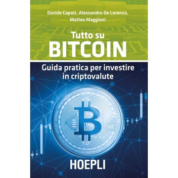 Tutto su bitcoin. Guida pratica per investire in criptovalute