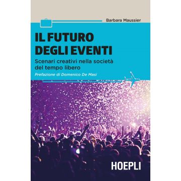 Il futuro degli eventi. Scenari creativi nella società del tempo libero