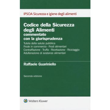 Codice della sicurezza degli alimenti commentato con la giurisprudenza