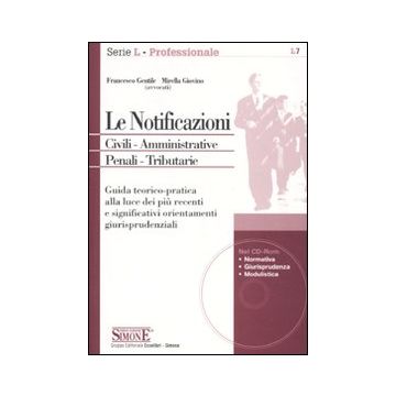 Le notificazioni. Civili. Amministrative. Penali. Tributarie. Con CD-ROM