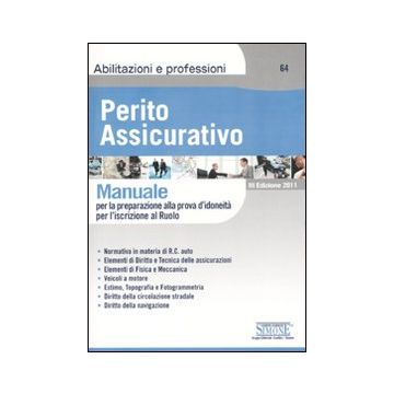 Perito assicurativo. Manuale per la preparazione alla prova d'idoneità per l'iscrizione al ruolo