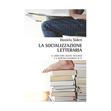 La socializzazione letteraria. Il libro come agente inclusivo e il mercato editoriale 0-14
