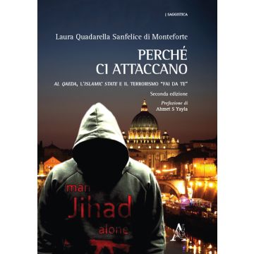 Perché ci attaccano. Al Qaeda, l'Islamic State e il terrorismo «fai da te» 