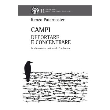 Campi. Deportare e concentrare. La dimensione politica dell'esclusione