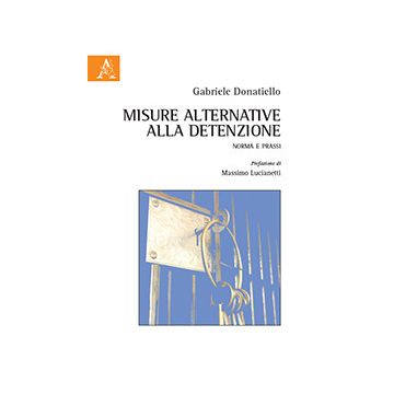Misure alternative alla detenzione. Norma e prassi