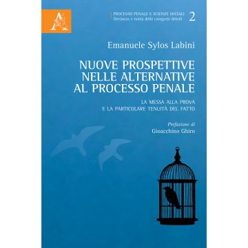 Nuove prospettive nelle alternative al processo penale. La messa alla prova e la particolare tenuità del fatto