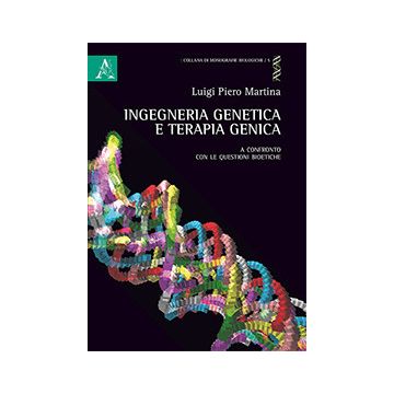 Ingegneria genetica e terapia genica. A confronto con le questioni bioetiche