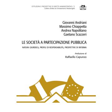 Le società a partecipazione pubblica. Natura giuridica, profili di responsabilità, prospettive di riforma