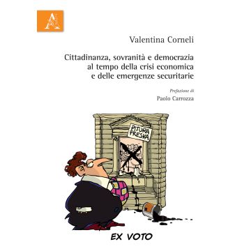 Cittadinanza, sovranità e democrazia al tempo della crisi economica e delle emergenze securitarie