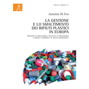 La gestione e lo smaltimento dei rifiuti plastici in Europa. Principio di precauzione, politiche di prevenzione e modelli comparati di waste management