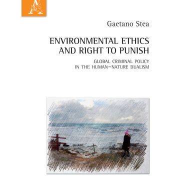 Environmental ethics and right to punish. Global criminal policy in the human-nature dualism