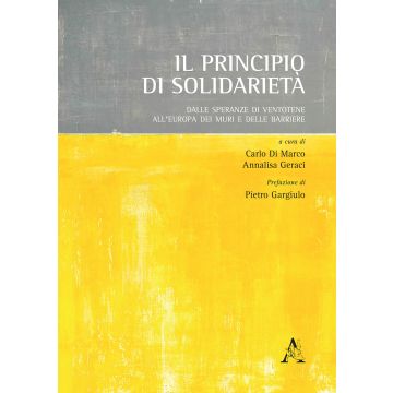 Il principio di solidarietà. Dalle speranze di Ventotene all'Europa dei muri e delle barriere