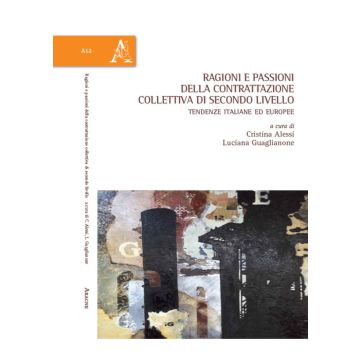 Ragioni e passioni della contrattazione collettiva di secondo livello. Tendenze italiane ed europee