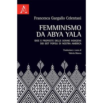 Femminismo da Abya Yala. Idee e proposte delle donne indigene dei 607 popoli di nostra America