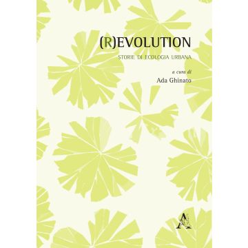 (R)evolution. Storie di ecologia urbana