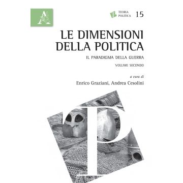 Le dimensioni della politica. Il paradigma della guerra. Vol. 2
