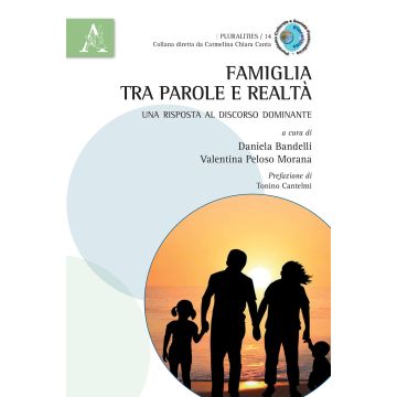 Famiglia tra parole e realtà. Una risposta al discorso dominante