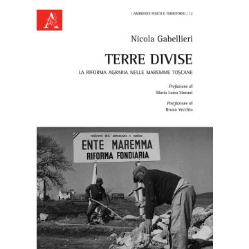 Terre divise. La riforma agraria nelle maremme toscane