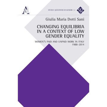 Changing equilibria in a context of low gender equality. Women's paid and unpaid work in Italy, 1988-2014